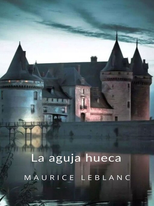 Title details for La aguja hueca (traducido) by Maurice Leblanc - Available
